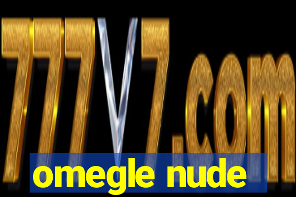 omegle nude